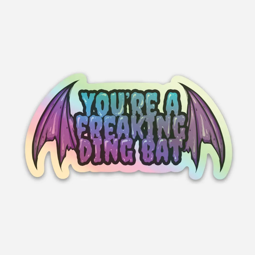 You're a Freaking Ding Bat Sticker